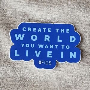 FIGS Stickers - Create The World You Want To Live In